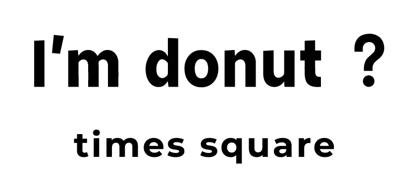 I'm donut ? times square in New York, NY