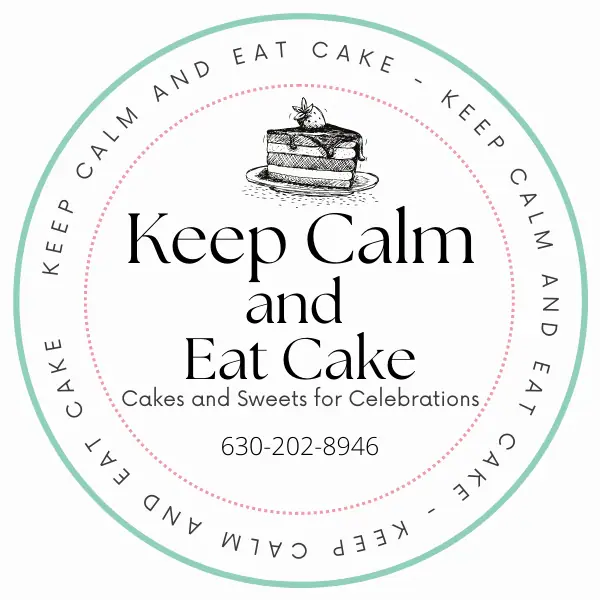 Keep Calm and Eat Cake in Streamwood, IL